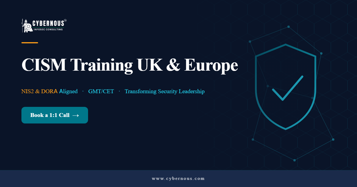 CISM Training UK & Europe 2026 — NIS2 & DORA Aligned | Cybernous