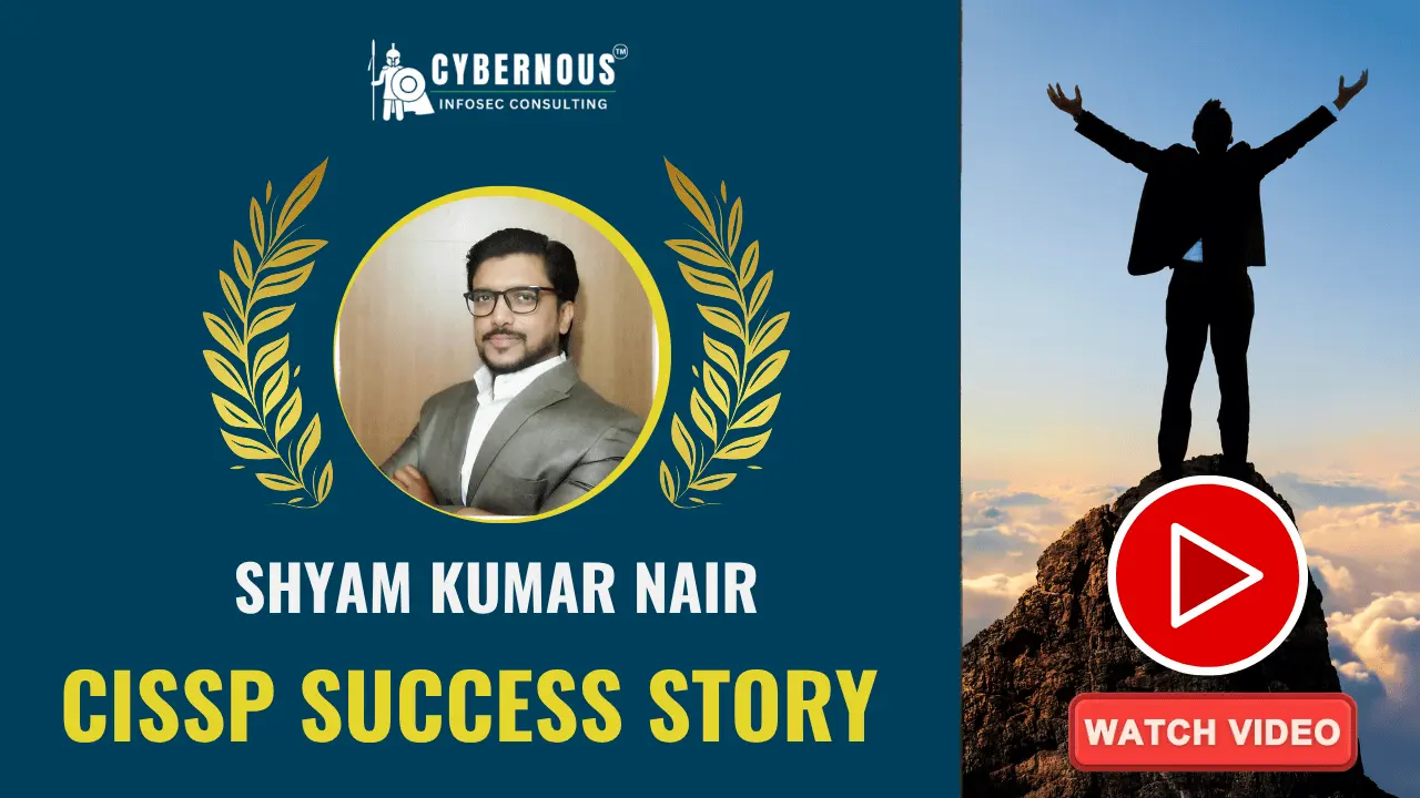 CISSP Boot Camp Success: Shyam Kumar Nair's Journey with Our Toolkit Shyam Kumar Nair's CISSP boot camp success story, directly empowered by Cybernous Infosec Consulting's prestigious CISSP Success Toolkit
