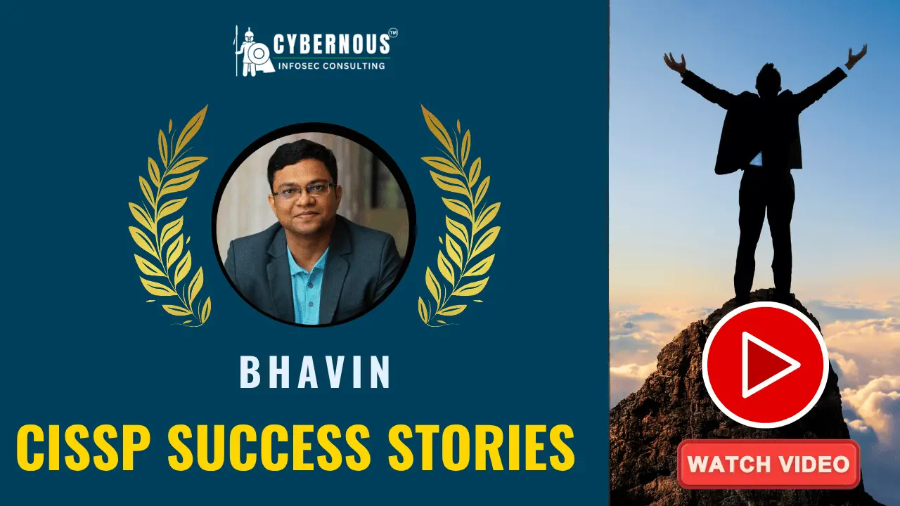 Bhavin's CISSP certification success story, directly empowered by Cybernous Infosec Consulting's prestigious CISSP Success Toolkit