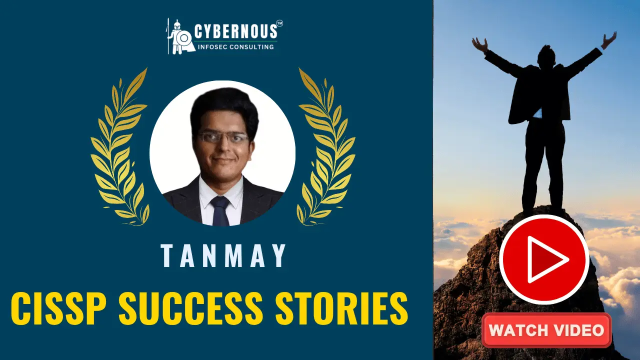 Tanmay's CISSP certification success story, directly empowered by Cybernous Infosec Consulting's prestigious CISSP Success Toolkit