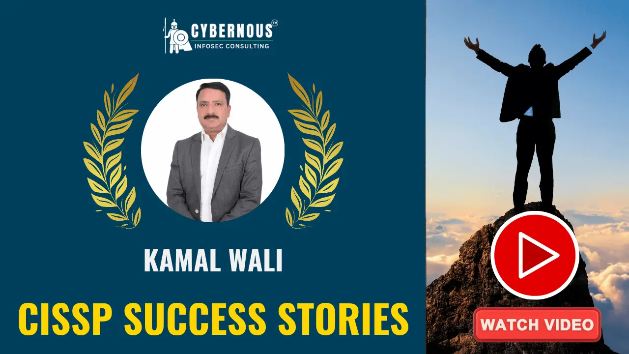 Kamal Wali's CISSP certification success story, directly empowered by Cybernous Infosec Consulting's prestigious CISSP Success Toolkit
