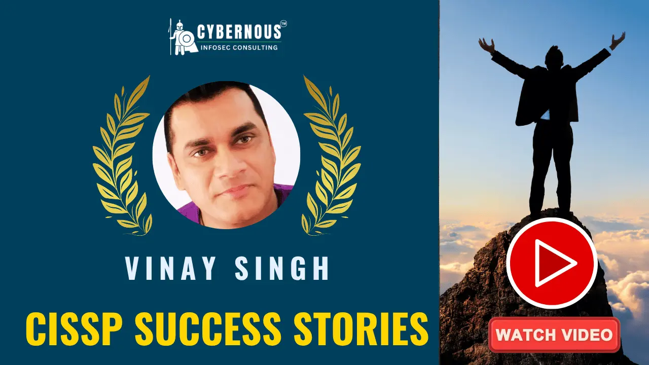 Become a CISSP Cybersecurity Expert: Vinay Singh's Journey with Our Toolkit Vinay Singh, a CISSP Cybersecurity Expert, shares his success story directly empowered by Cybernous Infosec Consulting's prestigious CISSP Success Toolkit