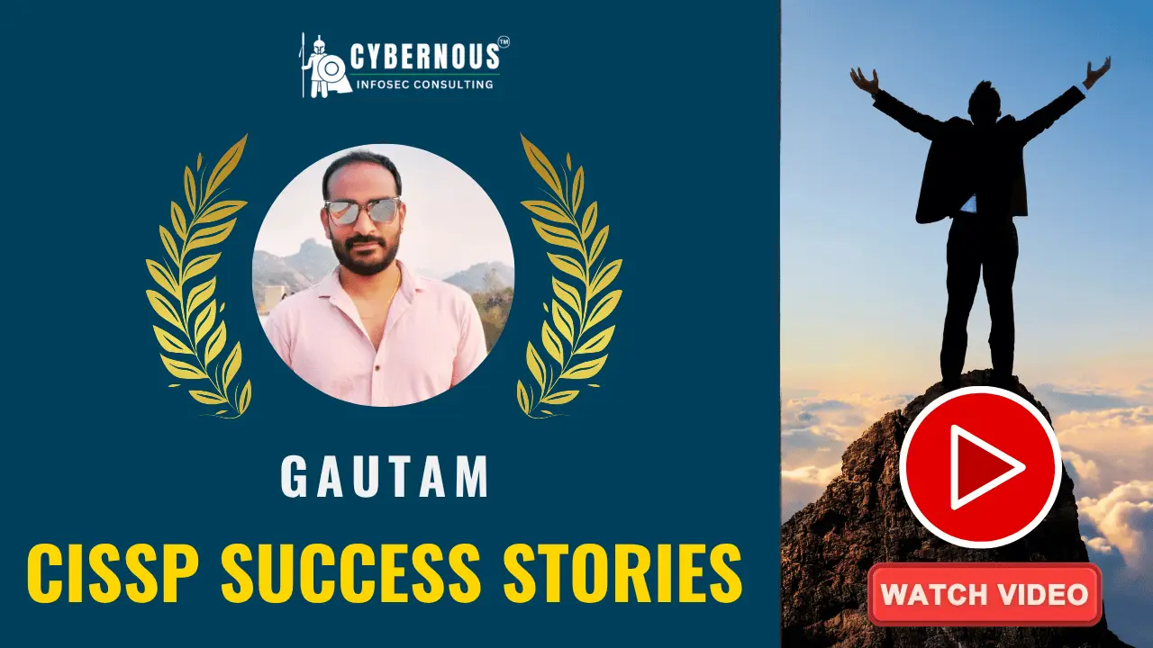 Gautam's CISSP certification success story, directly empowered by Cybernous Infosec Consulting's prestigious CISSP Success Toolkit